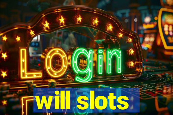 will slots
