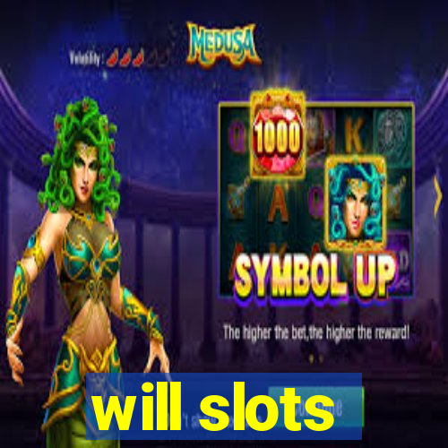 will slots