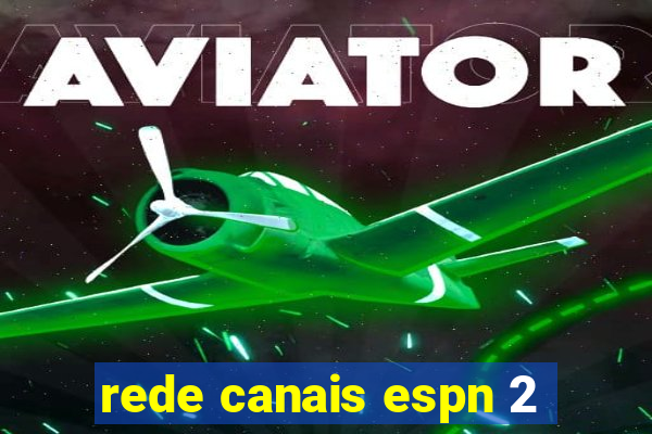 rede canais espn 2