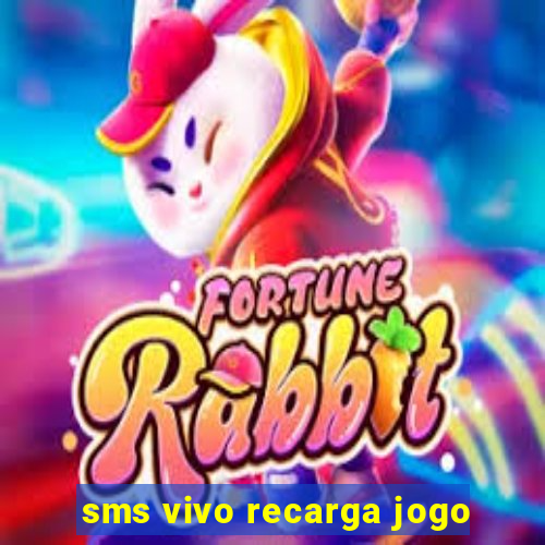sms vivo recarga jogo
