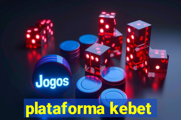 plataforma kebet