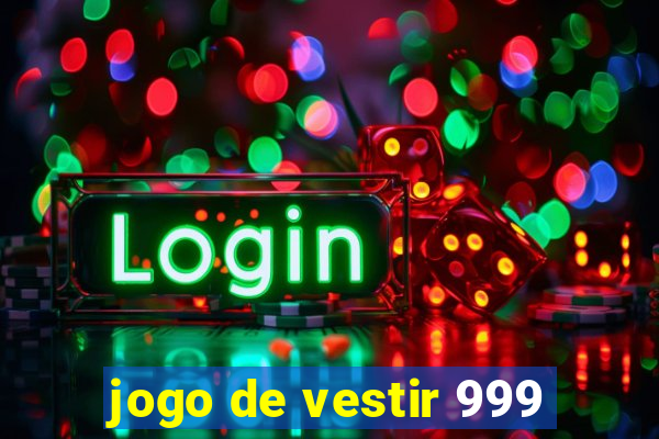 jogo de vestir 999