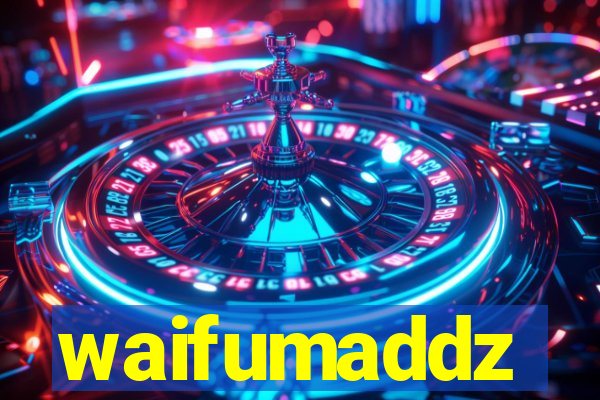 waifumaddz