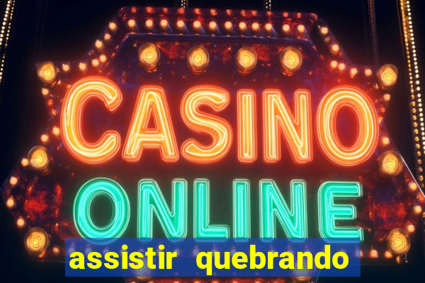 assistir quebrando a banca