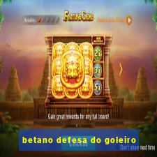 betano defesa do goleiro