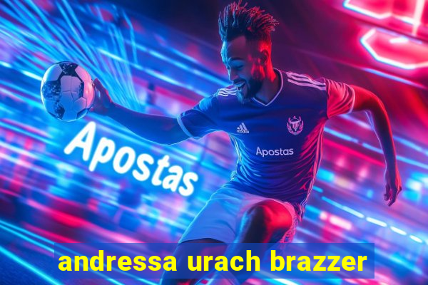 andressa urach brazzer