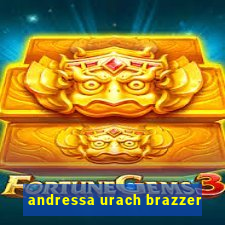 andressa urach brazzer