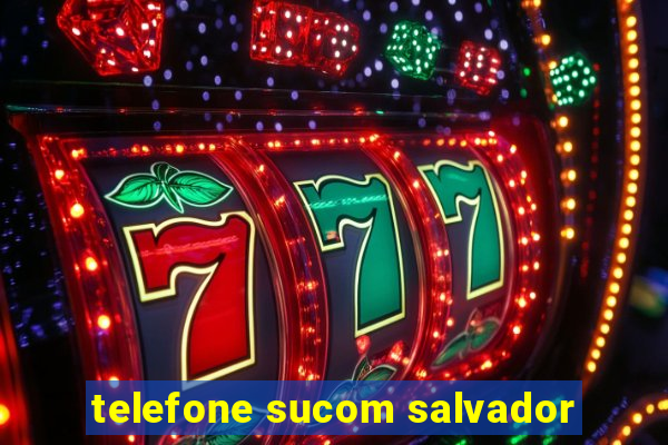 telefone sucom salvador