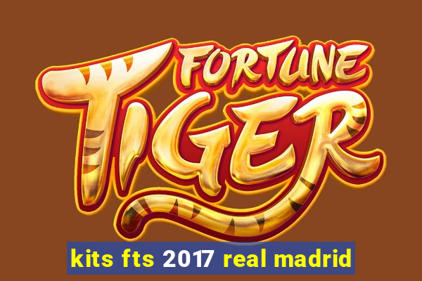 kits fts 2017 real madrid