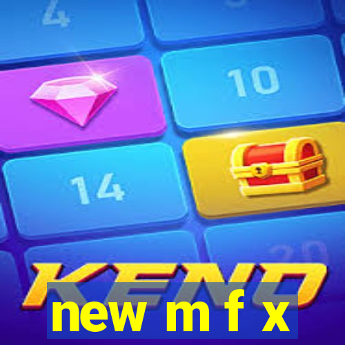 new m f x