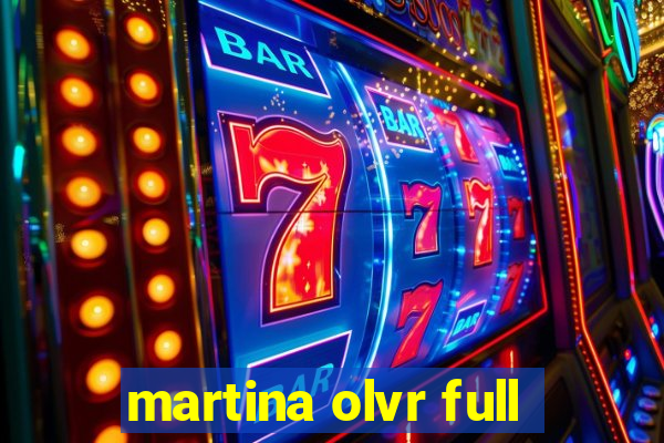 martina olvr full
