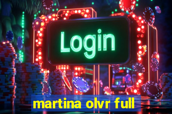 martina olvr full