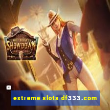 extreme slots df333.com