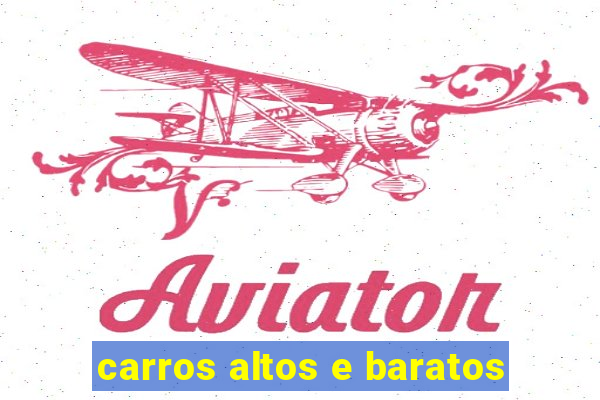 carros altos e baratos