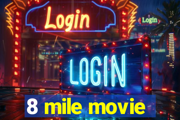 8 mile movie