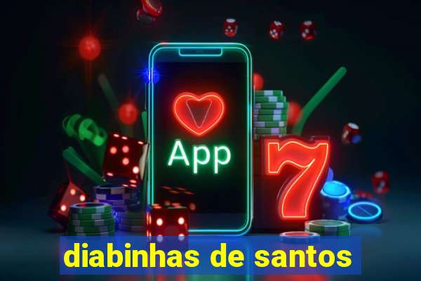 diabinhas de santos