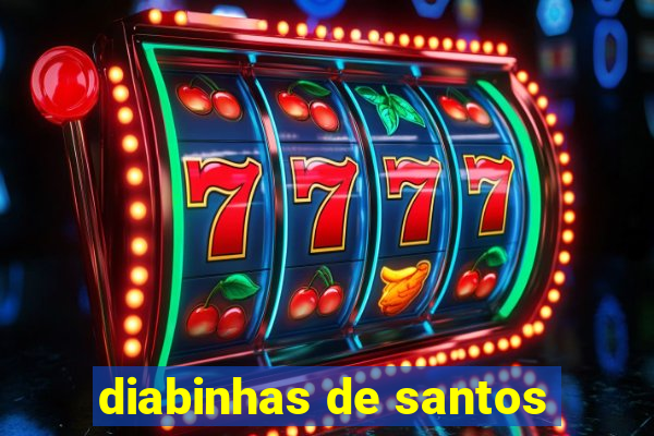 diabinhas de santos