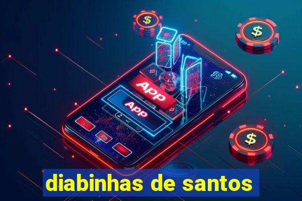diabinhas de santos