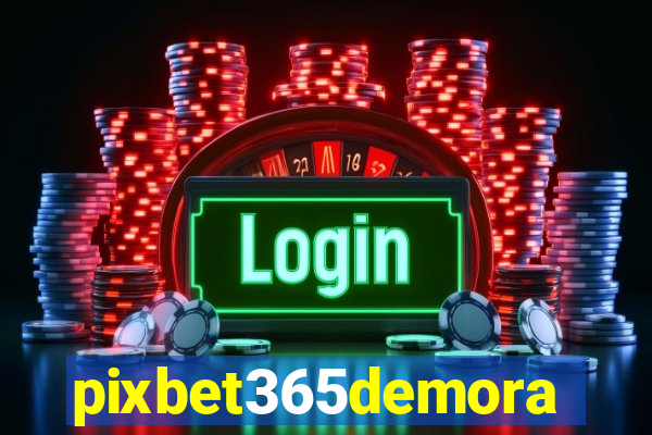 pixbet365demora
