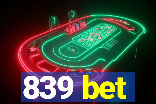 839 bet