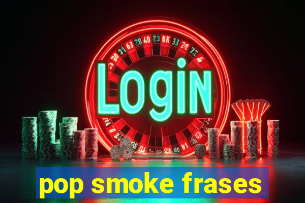 pop smoke frases