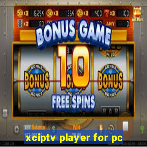 xciptv player for pc