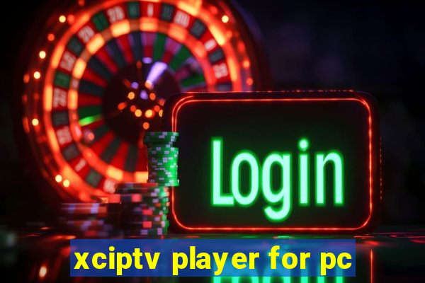 xciptv player for pc