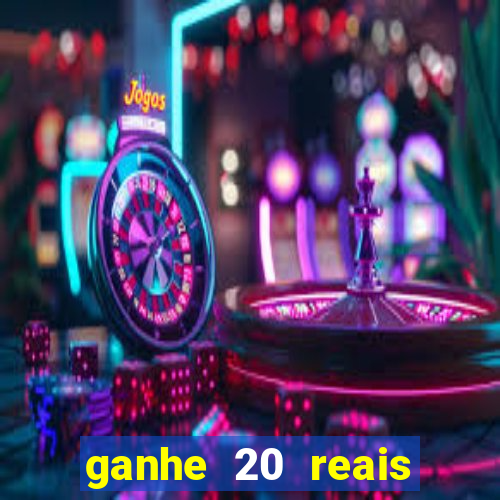 ganhe 20 reais para apostar