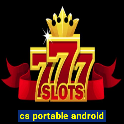 cs portable android