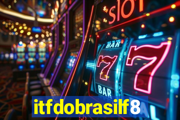 itfdobrasilf8