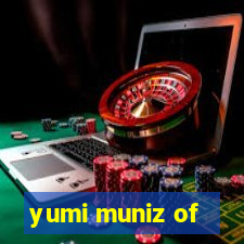 yumi muniz of