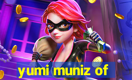 yumi muniz of