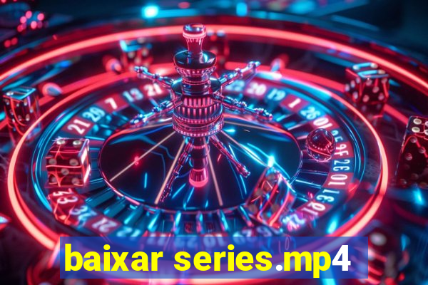 baixar series.mp4