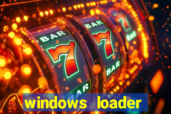 windows loader ativador windows 7