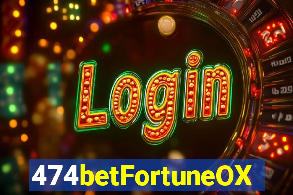 474betFortuneOX