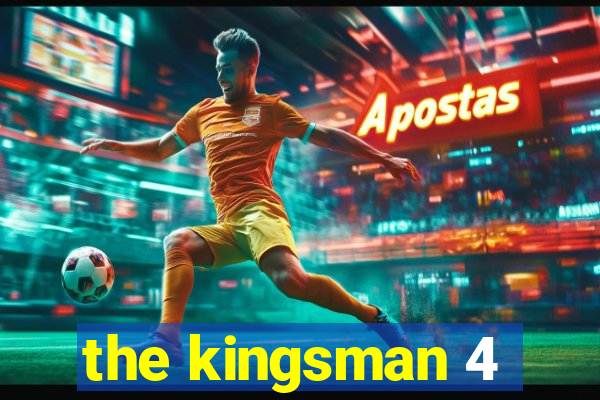 the kingsman 4