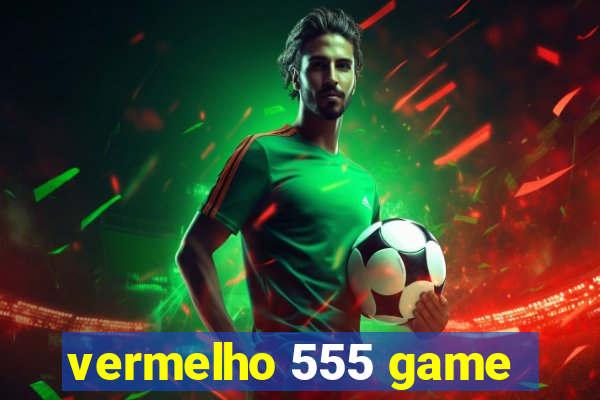 vermelho 555 game