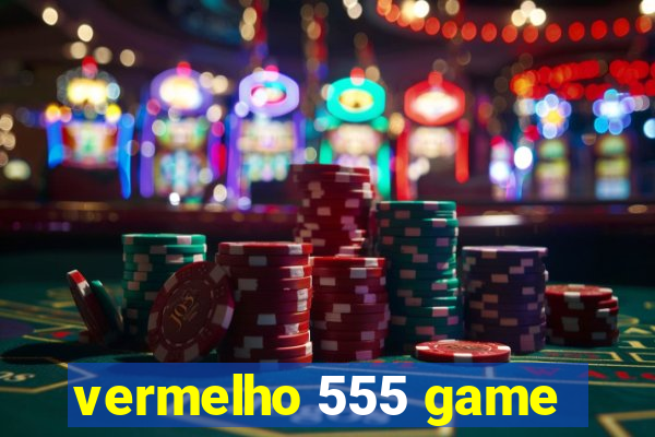 vermelho 555 game