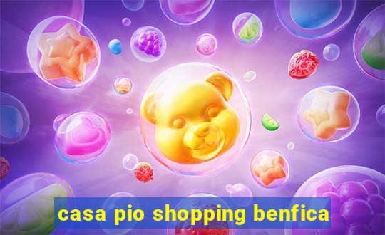 casa pio shopping benfica