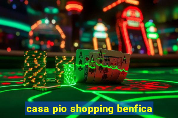 casa pio shopping benfica