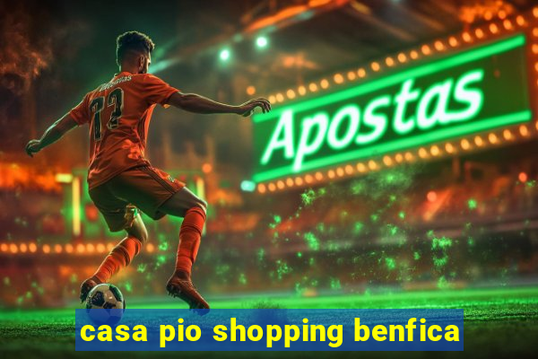 casa pio shopping benfica