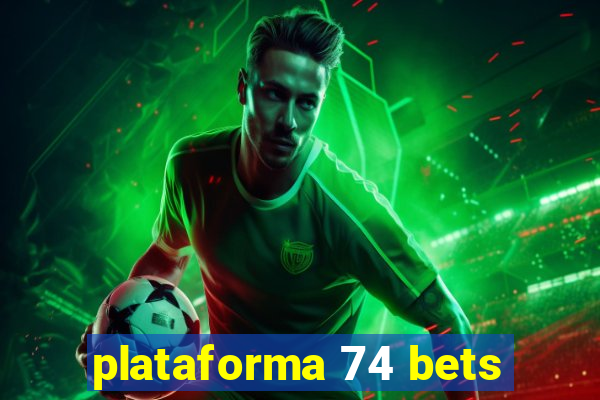 plataforma 74 bets