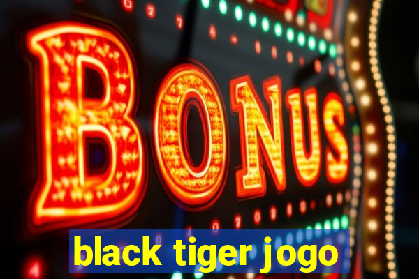 black tiger jogo