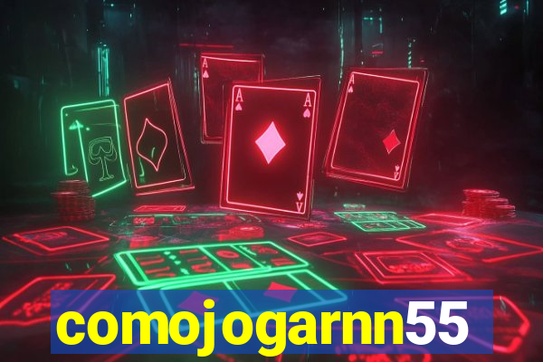 comojogarnn55