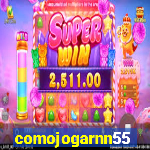 comojogarnn55