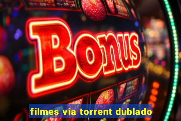 filmes via torrent dublado
