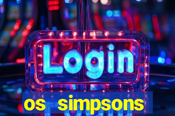 os simpsons assistir dublado