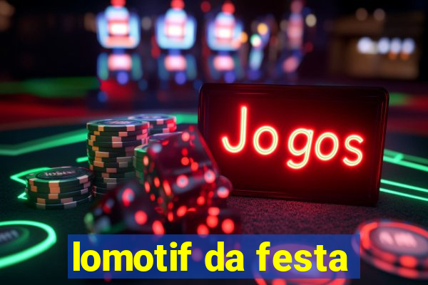 lomotif da festa