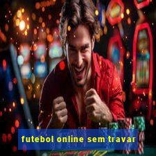 futebol online sem travar