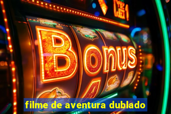 filme de aventura dublado